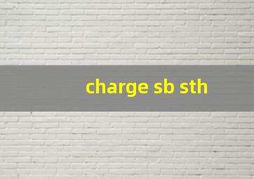 charge sb sth